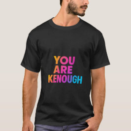 Je bent Kenough T-shirt-Barbie geïnspireerde motiv T-shirt