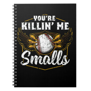 Je bent Killin Me Smalls Funny Baseball Notitieboek