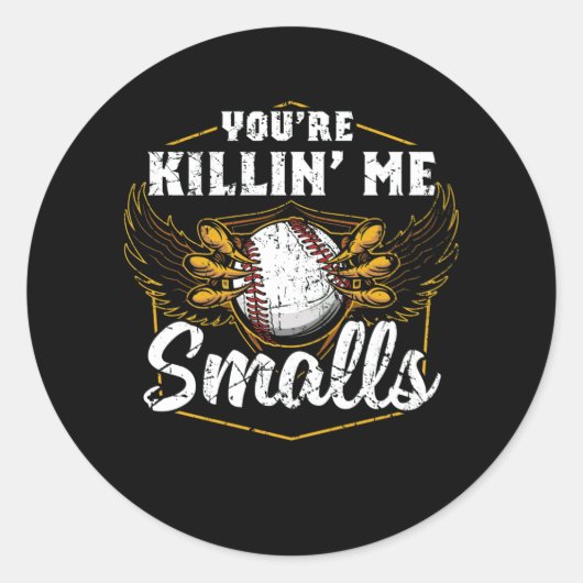 Je bent Killin Me Smalls Funny Baseball Ronde Sticker (Voorkant)
