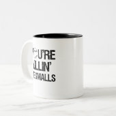 Je bent Killin'Me Smalls Funny mok (Voorkant links)