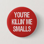 Je bent Killin'ME Smalls Funny-toets Ronde Button 5,7 Cm (Voorkant)