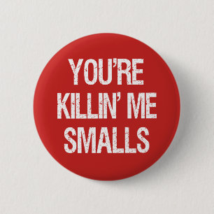 Je bent Killin'ME Smalls Funny-toets Ronde Button 5,7 Cm