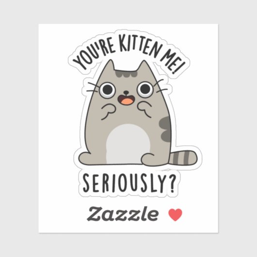 Je bent Kitten me serieus grappig Cat Pun Sticker (Vel)