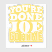 Je bent klaar Joe GA NAAR HUIS Sticker (Vel)