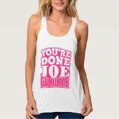 Je bent klaar Joe GA NAAR HUIS Tanktop (Voorkant)