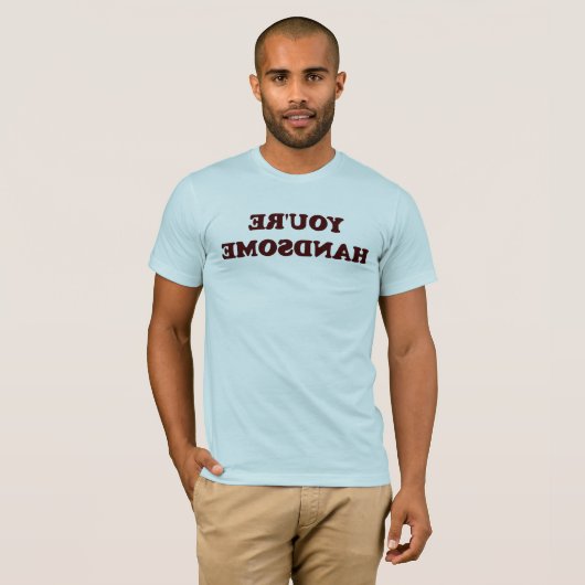 Je bent knap t-shirt (Voorkant volledig)