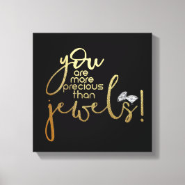 Je bent kostbaarder dan juwelen canvas afdruk