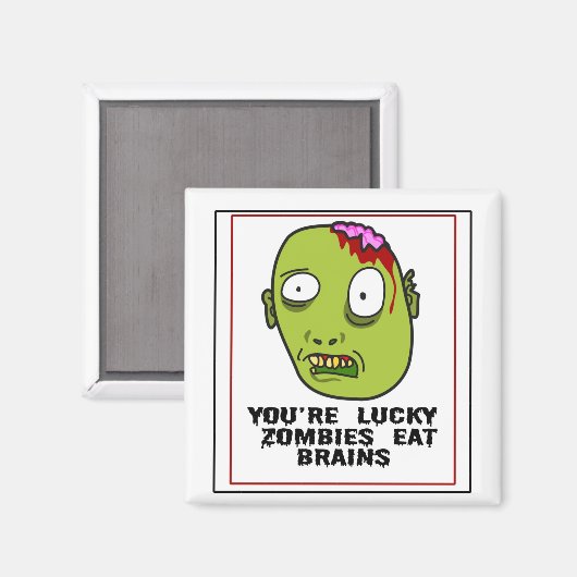 Je bent Lucky Zombies Eat Brains Magnet (Voorkant / Achterkant)