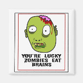 Je bent Lucky Zombies Eat Brains Magnet (Voorkant)