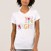Je bent Magisch T-shirt (Voorkant)
