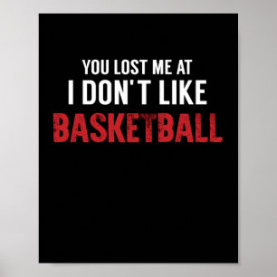Je Bent Me Kwijt Bij Ik Hou Niet Van Basketbal Leg Poster