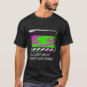 Je bent me kwijt op I Dont Like Anime Manga Gezegd T-shirt