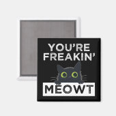 Je Bent Meowt Aan Het Klooien Magneet (Voorkant / Achterkant)