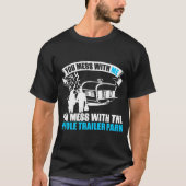 Je bent met mij in de buurt van het hele spoor. t-shirt (Voorkant)