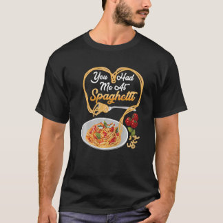 Je Bent Mij Aan Spaghetti Grappig Italiaans Eten L T-shirt