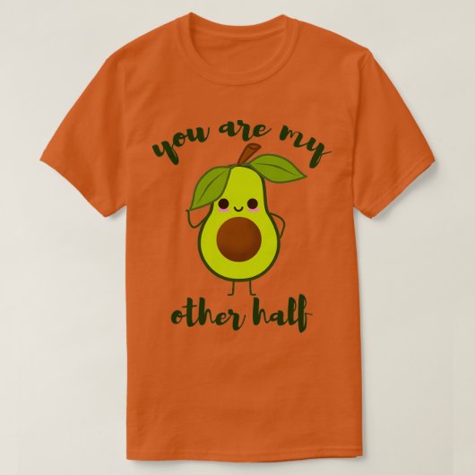 Je bent mijn andere halve schattige avocado valent t-shirt (Design voorkant)