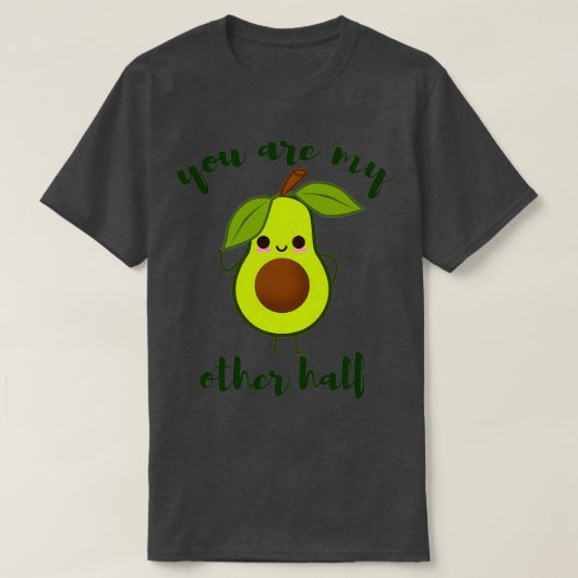 je bent mijn andere halve schattige avocado valent t-shirt (Design voorkant)