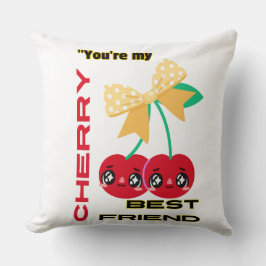 JE BENT MIJN BESTE KERSENVRIEND KUSSEN