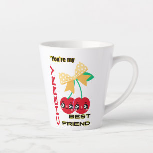 JE BENT MIJN BESTE KERSENVRIEND LATTE MOK