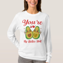 Je bent mijn betere half avocado Schattigee Valent T-shirt
