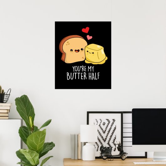 Je bent mijn boter half grappig toast pun donker B Poster (Thuiskantoor)