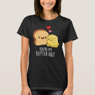 Je bent mijn boter half grappig toast pun donker B T-shirt