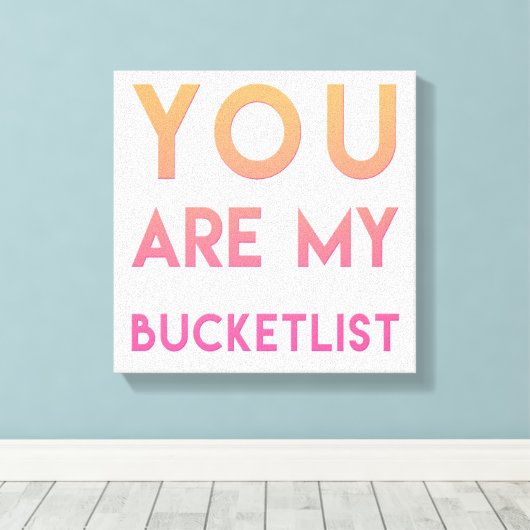 Je bent mijn Bucketlist - Fun, Romantic Quote Canvas Afdruk (Insitu (Houten vloer))