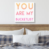Je bent mijn Bucketlist - Fun, Romantic Quote Canvas Afdruk (Insitu (Slaapkamer))