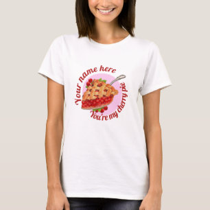 Je bent mijn Cherry Pie-T Shirt