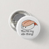 Je bent mijn ebi-ding sushi pun ronde button 3,2 cm (Voorkant /achterkant)