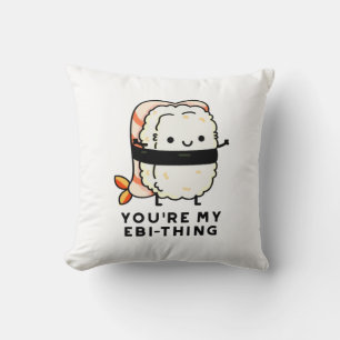 Je bent mijn Ebi-Thing Funny Sushi Pun Kussen