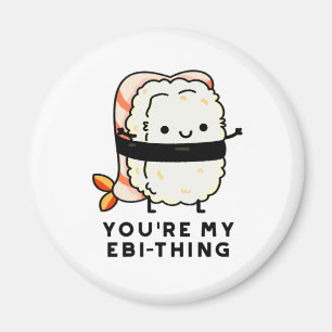 Je bent mijn Ebi-Thing Funny Sushi Pun Magneet