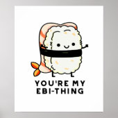 Je bent mijn Ebi-Thing Funny Sushi Pun Poster (Voorkant)