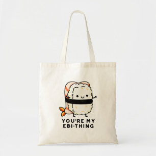 Je bent mijn Ebi-Thing Funny Sushi Pun Tote Bag