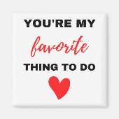 Je bent mijn favoriete ding om zwart te maken magneet (Voorkant)