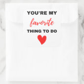 Je bent mijn favoriete ding om zwart te maken vierkante sticker (Tas)