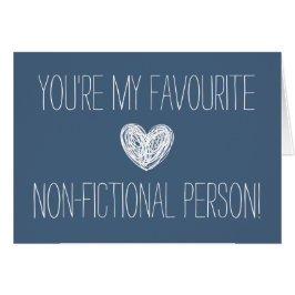 Je bent mijn favoriete niet-fictieve persoonskaart
