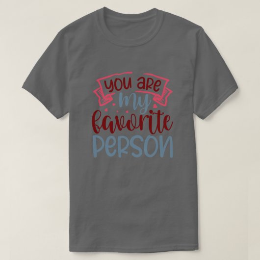 Je bent mijn favoriete persoon01 t-shirt (Design voorkant)