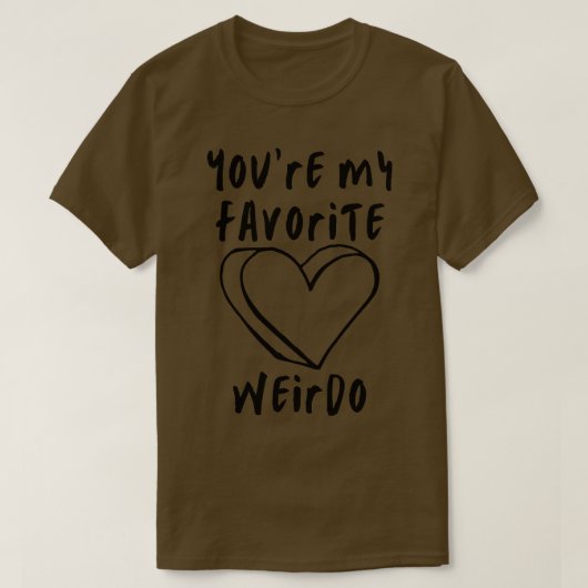 Je bent mijn favoriete Weirdo Funny Valentijnsdag  T-shirt (Design voorkant)
