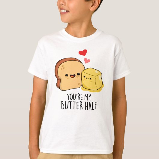 Je bent mijn halfgrappige Butter Toast Pun T-shirt (Voorkant)