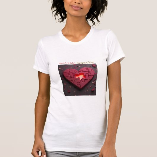 Je bent mijn ontbrekende stuk. t-shirt (Voorkant)