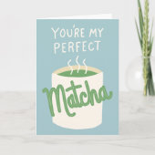 Je bent mijn perfecte Matcha Kaart (Voorkant)