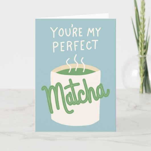 Je bent mijn perfecte Matcha Kaart (Voorkant)