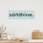 Je bent mijn Poster voor de zonneschijnse Art Quot (Keuken)