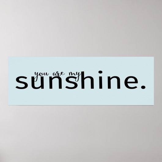 Je bent mijn Poster voor de zonneschijnse Art Quot (Voorkant)