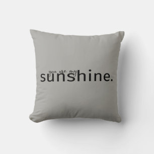 Je bent mijn Sunshine Grey Typografie Kussen