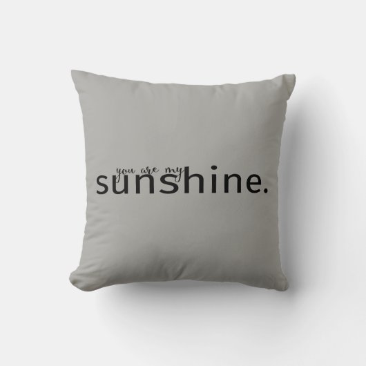 Je bent mijn Sunshine Grey Typografie Kussen (Voorkant)