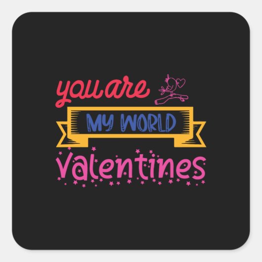 Je bent mijn Valentijnse wereld Vierkante Sticker (Voorkant)