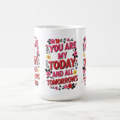 Je bent mijn vandaag en al mijn morgen" - Romantis Koffiemok (Center)