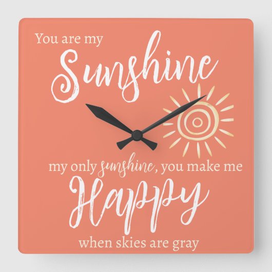 Je bent mijn zonneschijn, maak me blij met perzik  vierkante klok (Voorkant)